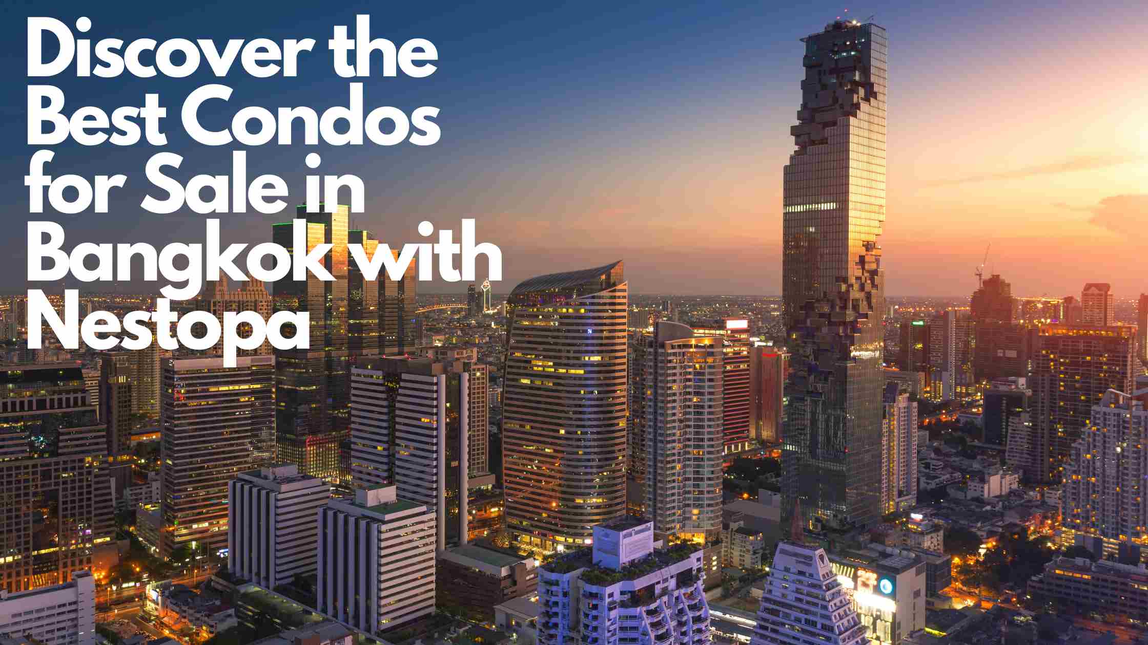 Discover the Best Condos for Sale in Bangkok with Nestopa
